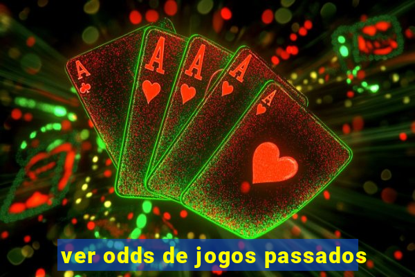 ver odds de jogos passados